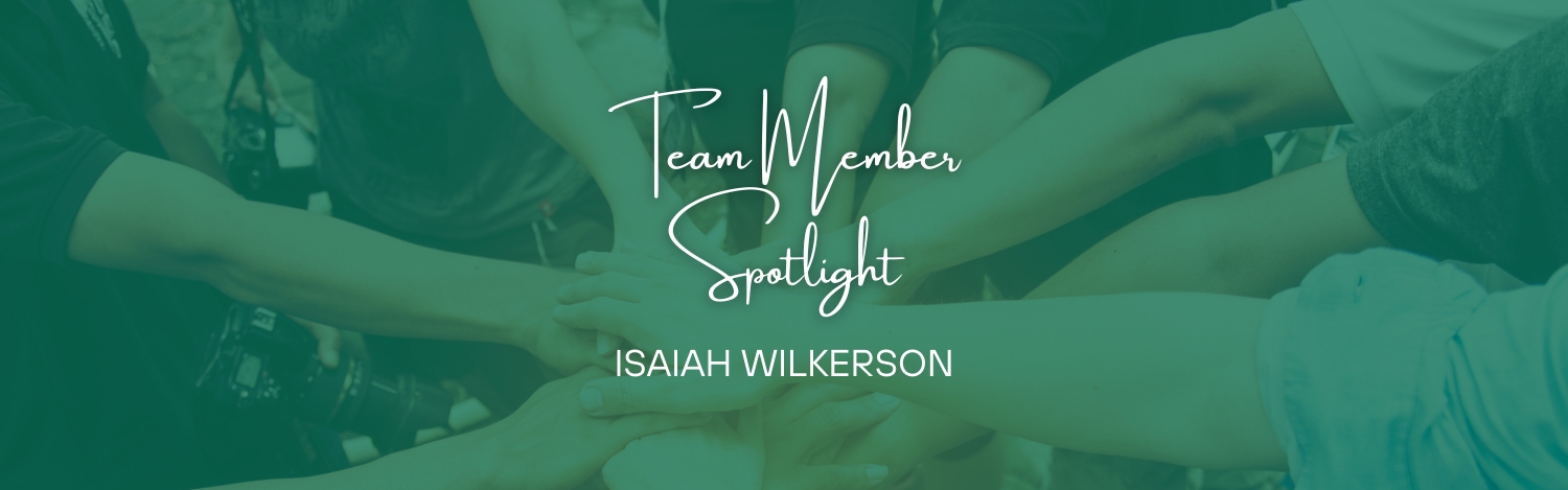 Team Member Spotlight - Get To Know Isaiah Wilkerson