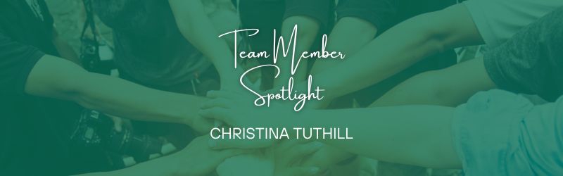 Team Member Spotlight - Get To Know Christina Tuthill