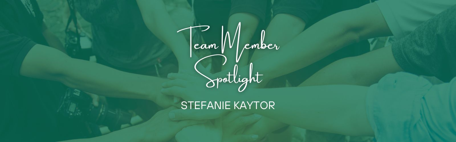 Team Member Spotlight – Get To Know Stefanie Kaytor