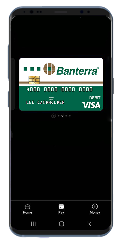 Samsung phone with Banterra Visa Debit Card loaded into Samsung Pay